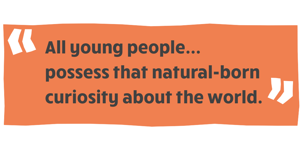 Branded orange quote card graphic with the following text overlay: "All young people, whether girls or boys, possess that natural-born curiosity about the world." 